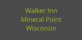 Walker Inn Mineral Point Wisconsin