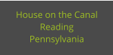 House on the Canal Reading Pennsylvania