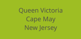Queen Victoria Cape May New Jersey