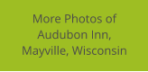 More Photos of Audubon Inn, Mayville, Wisconsin