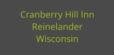 Cranberry Hill Inn Reinelander Wisconsin