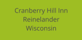 Cranberry Hill Inn Reinelander Wisconsin