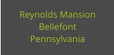 Reynolds Mansion Bellefont Pennsylvania
