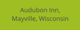 Audubon Inn, Mayville, Wisconsin