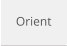 Orient