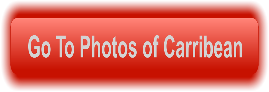 Go To Photos of Carribean