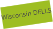 Wisconsin DELLS