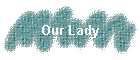 Our Lady