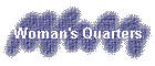 Woman's Quarters