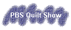 PBS Quilt Show