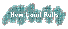 New Land Rolls