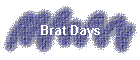 Brat Days