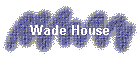 Wade House