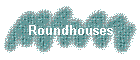 Roundhouses